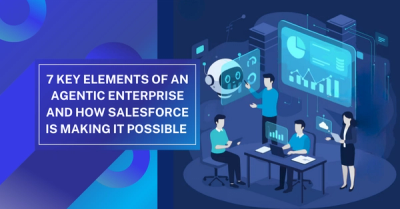 7 Key Elements of an Agentic Enterprise  And How Salesforce Is Making It Possible