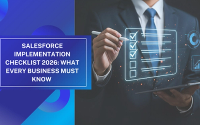 Salesforce Implementation Checklist 2026: What Every Business Must Know