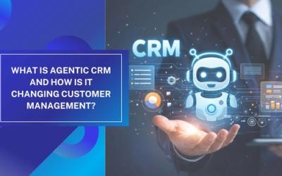 What Is Agentic CRM and How Is It Changing Customer Management?