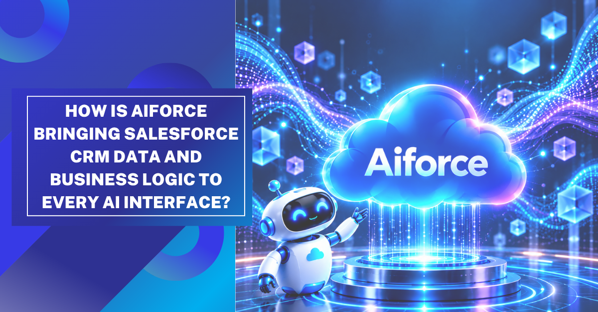 Salesforce AIforce connecting CRM data and business logic with AI-powered interfaces  
