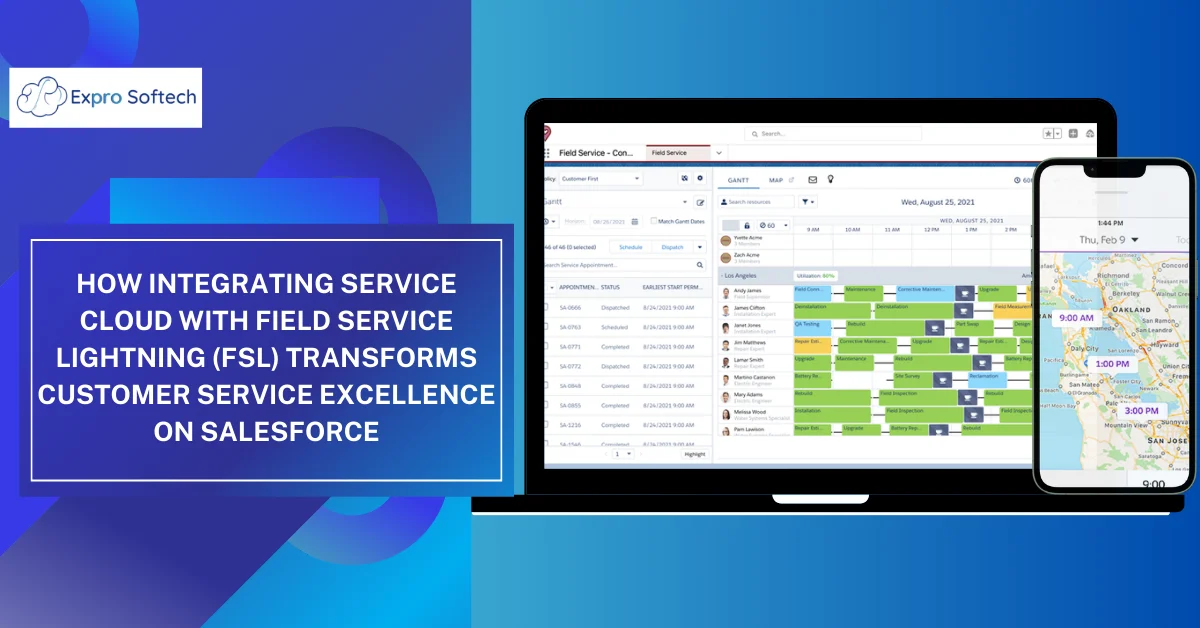 How Integrating Service Cloud with Field Service Lightning (FSL) Transforms Customer Service Excellence on Salesforce