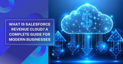 What Is Salesforce Revenue Cloud? A Complete Guide for Modern Businesses 