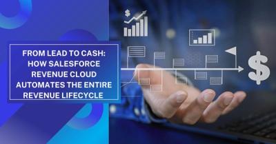 From Lead to Cash: How Salesforce Revenue Cloud Automates the Entire Revenue Lifecycle 