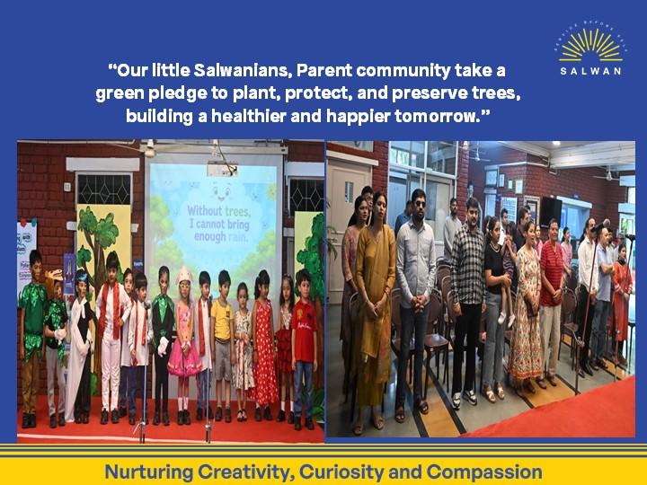 “Our little Salwanians, Parent community take a green pledge to plant, protect, and preserve trees, building a healthier and happier tomorrow."