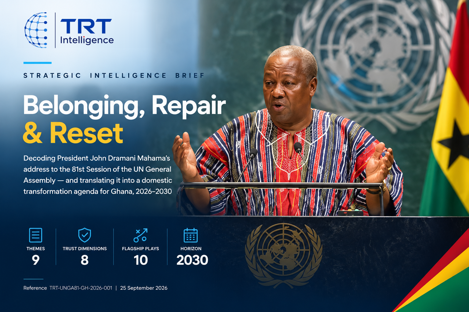 TRT Intelligence brief cover, "Belonging, Repair & Reset": President Mahama addressing the 81st UN General Assembly, with a Ghanaian flag beside him.