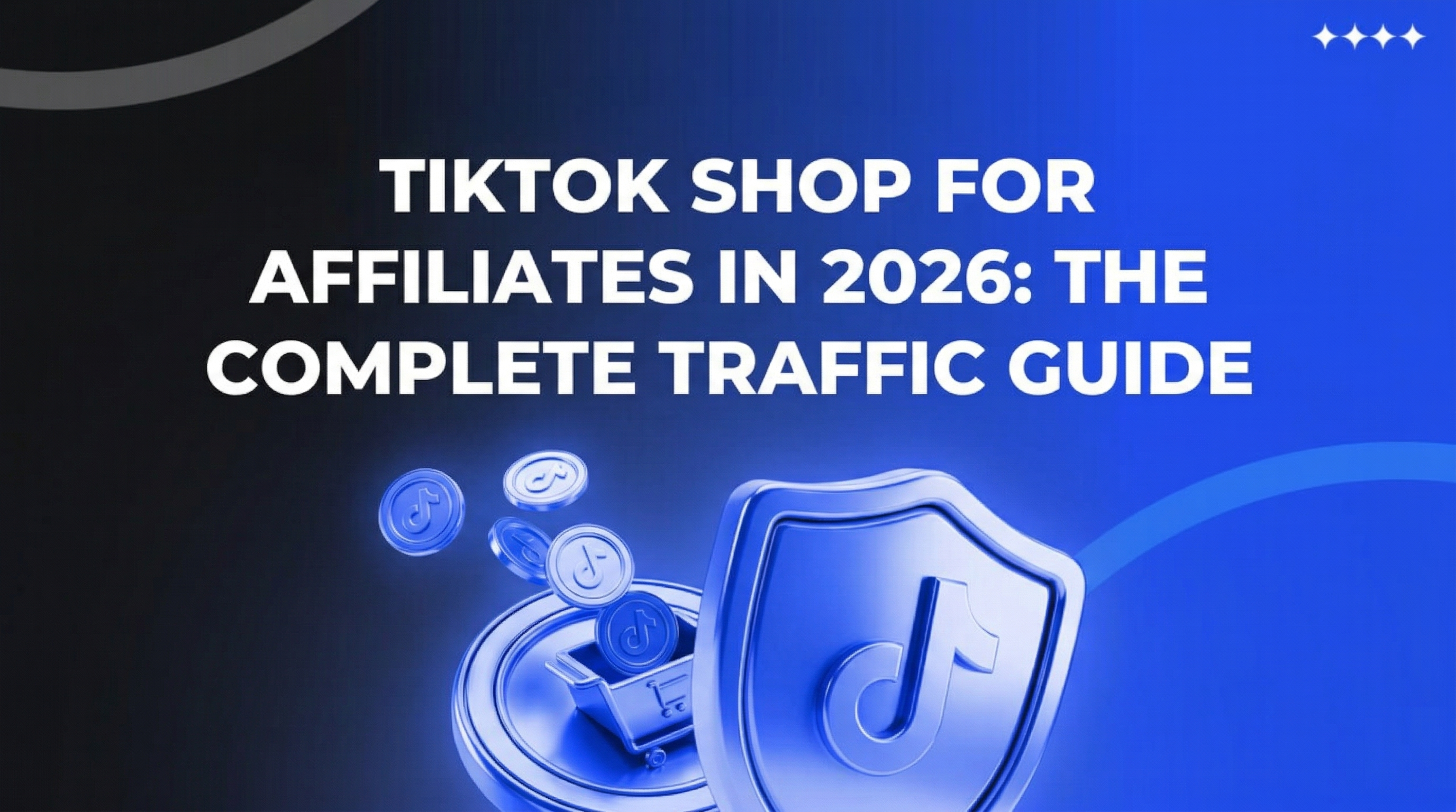 TikTok Shop for Affiliates in 2026: The Complete Traffic Guide