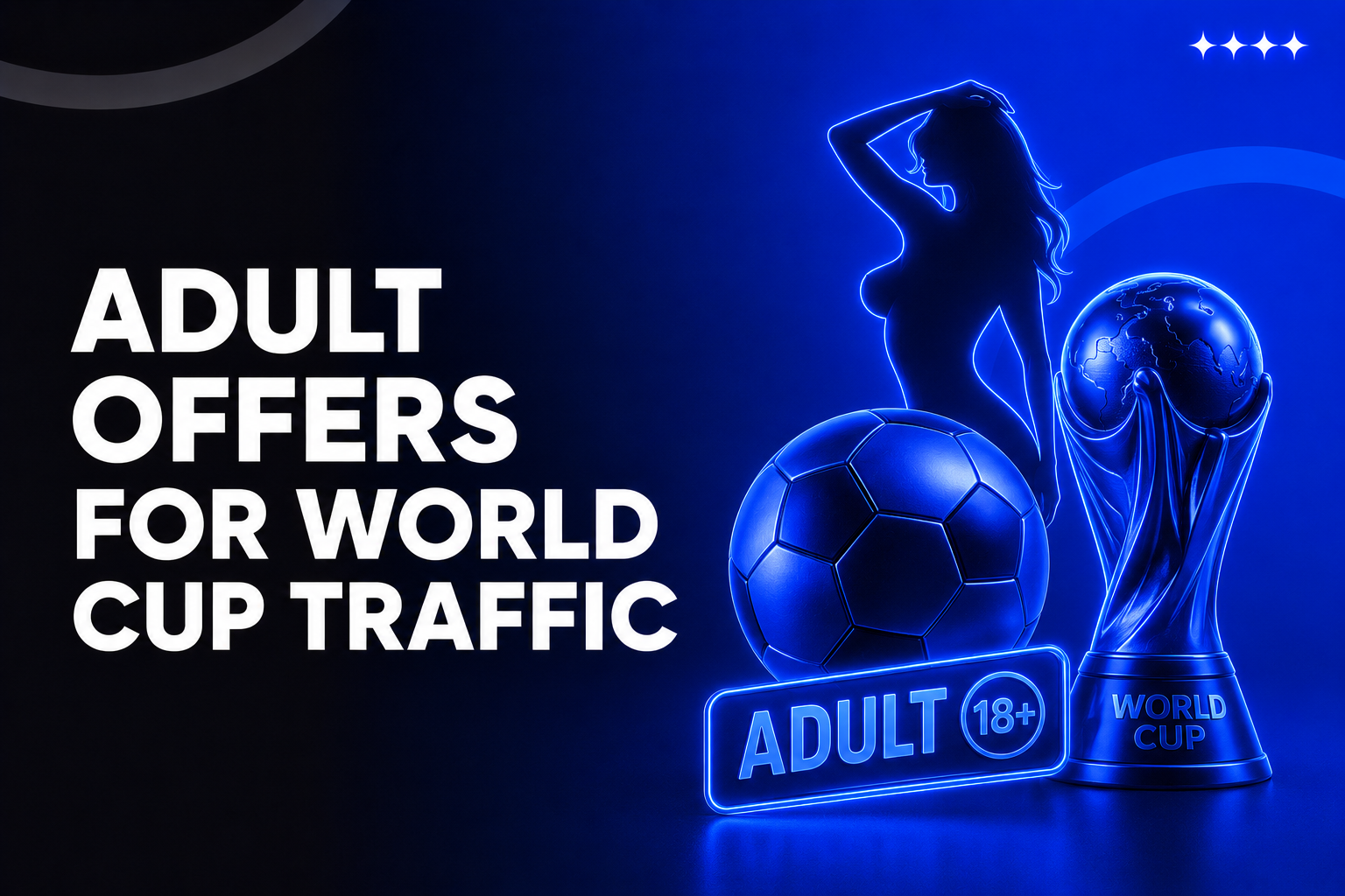 Betting and Adult Traffic During the 2026 World Cup: Where to Find the Audience, Which GEOs Convert, and How Not to Waste the Window
