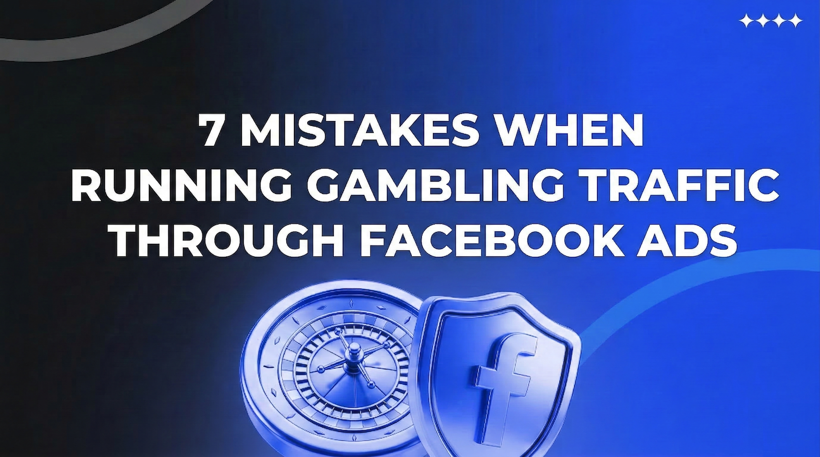 7 Mistakes When Running Gambling Traffic Through Facebook Ads in 2026