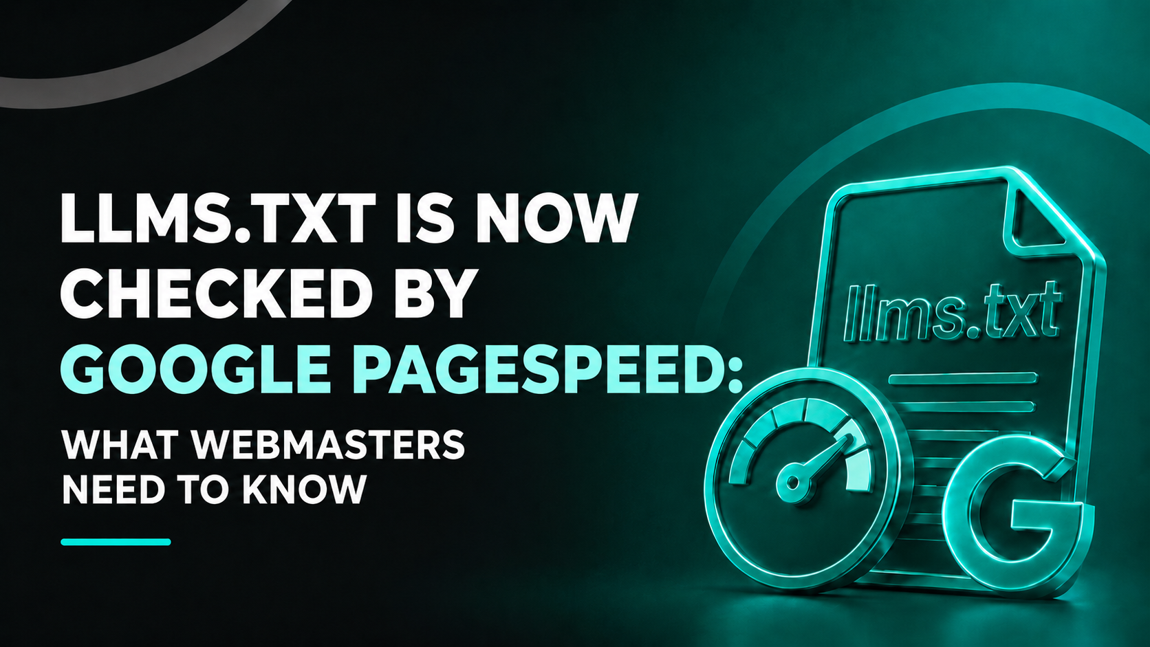 llms.txt Is Now Checked by Google PageSpeed — What Webmasters Need to Know