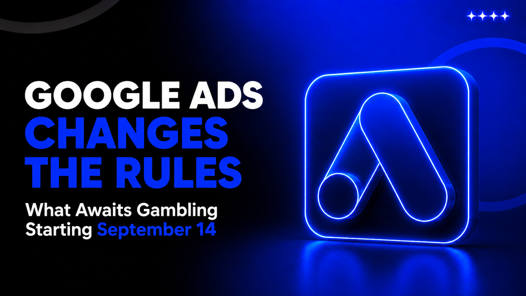 Google Ads Is Cleaning Up Gambling: From September 14, Certification Hits Everyone — and Why Media Buyers Need to Rebuild Their Infrastructure