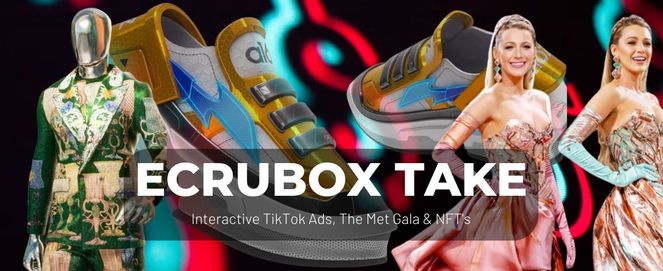 Interactive TikTok Ads, The Met Gala &amp; NFT's