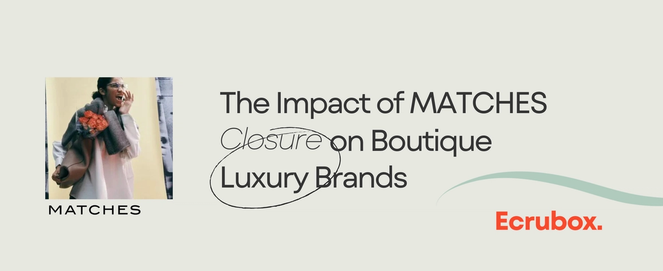 A blog banner titled The Impact of Matches Closure on Boutique Luxury Brands 
