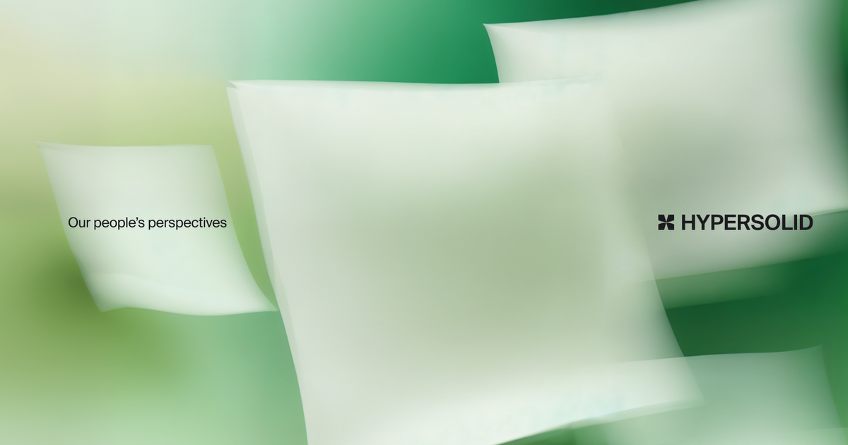 Our people's perspectives | Hypersolid