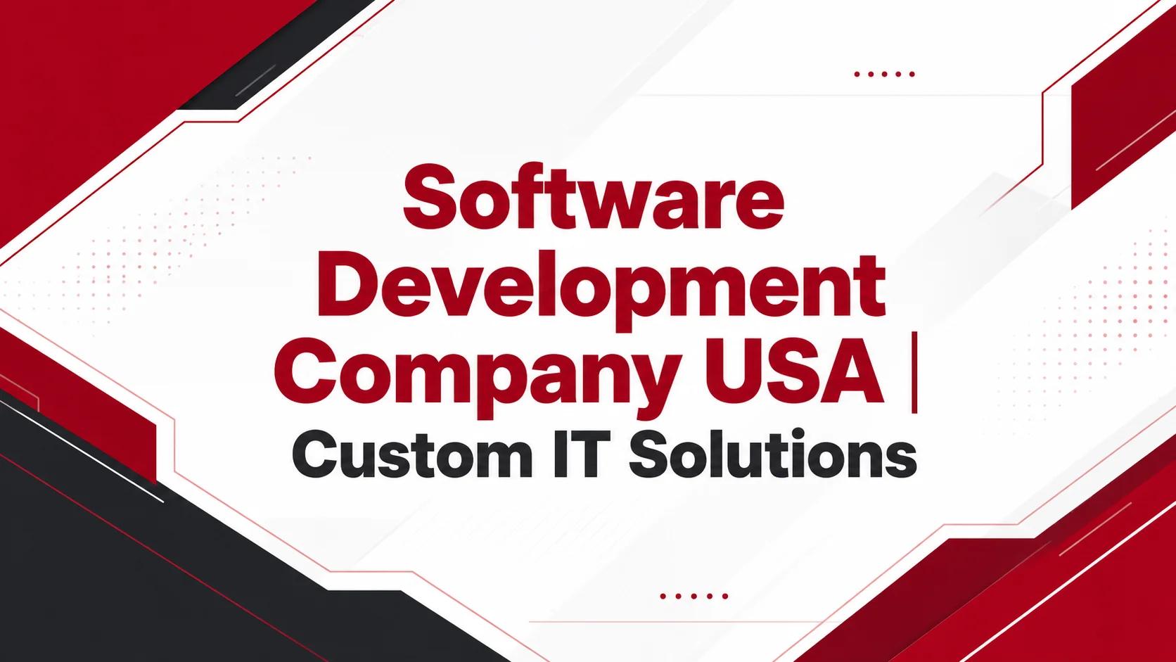 Software Development Company USA | Custom IT Solutions for Web, Mobile, and Enterprise Software Development