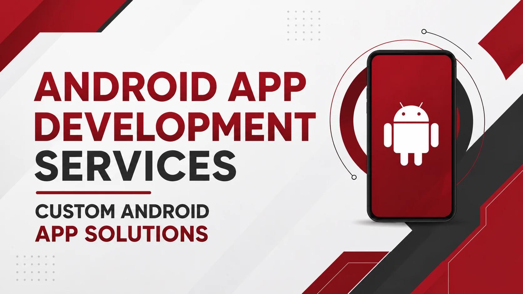 Android App Development Services | Custom Android App Solutions banner with smartphone illustration
