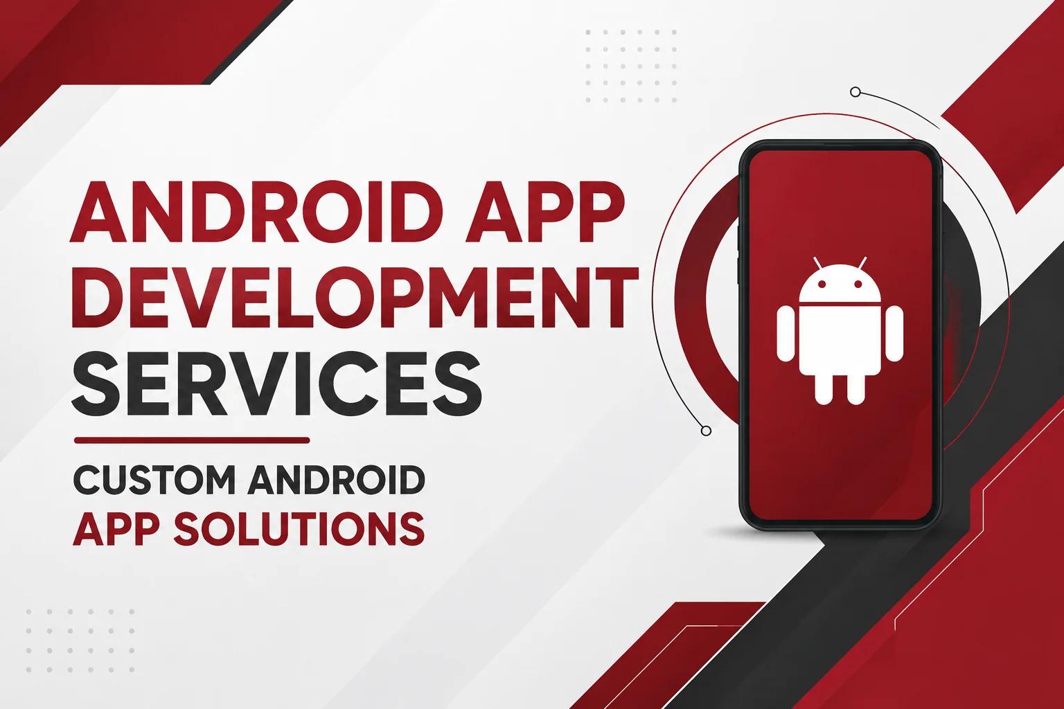 Android App Development Services | Custom Android App Solutions banner with smartphone illustration
