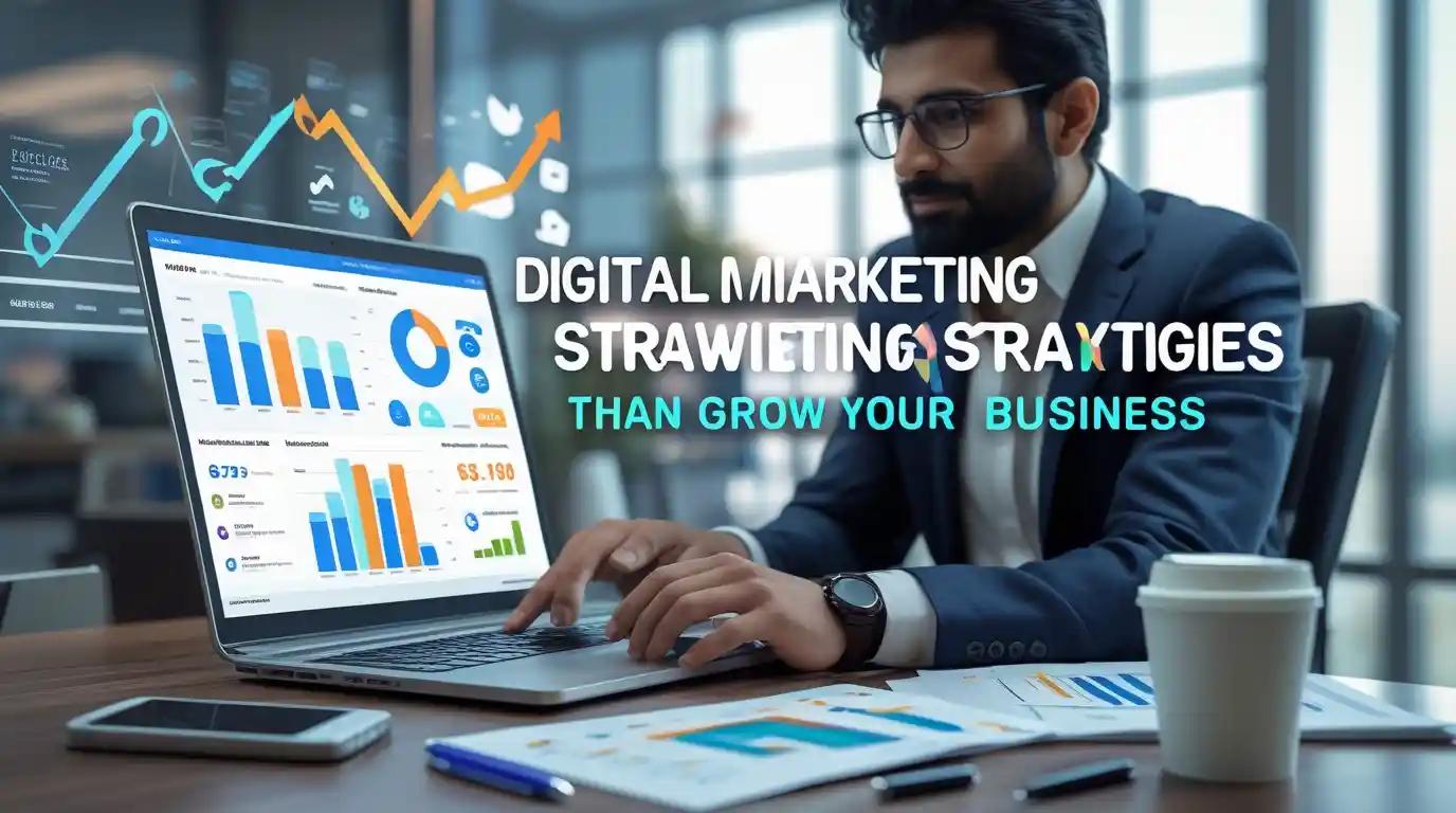 Digital Marketing Strategies That Can Grow Your Business