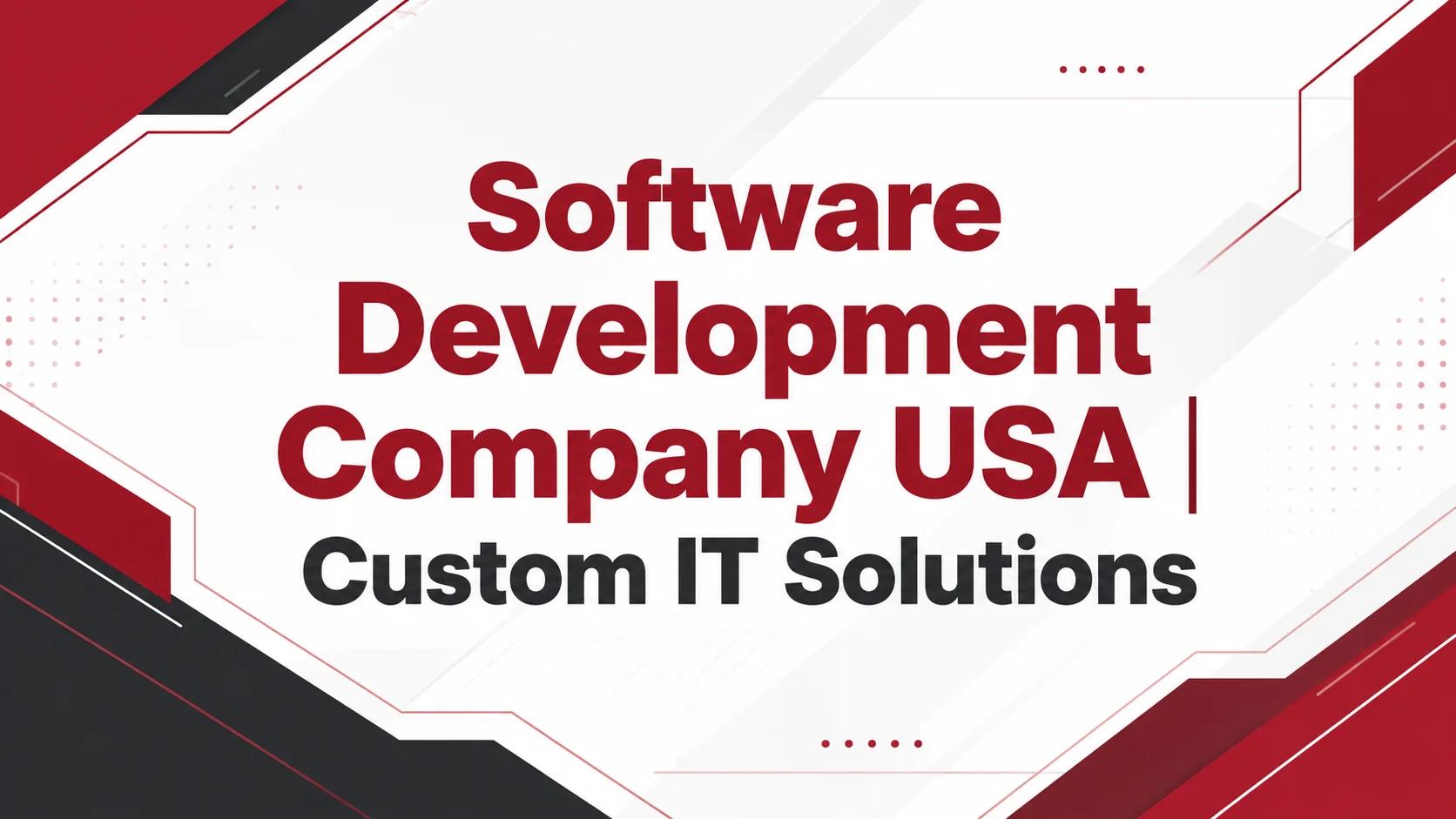 Software Development Company USA | Custom IT Solutions for Web, Mobile, and Enterprise Software Development