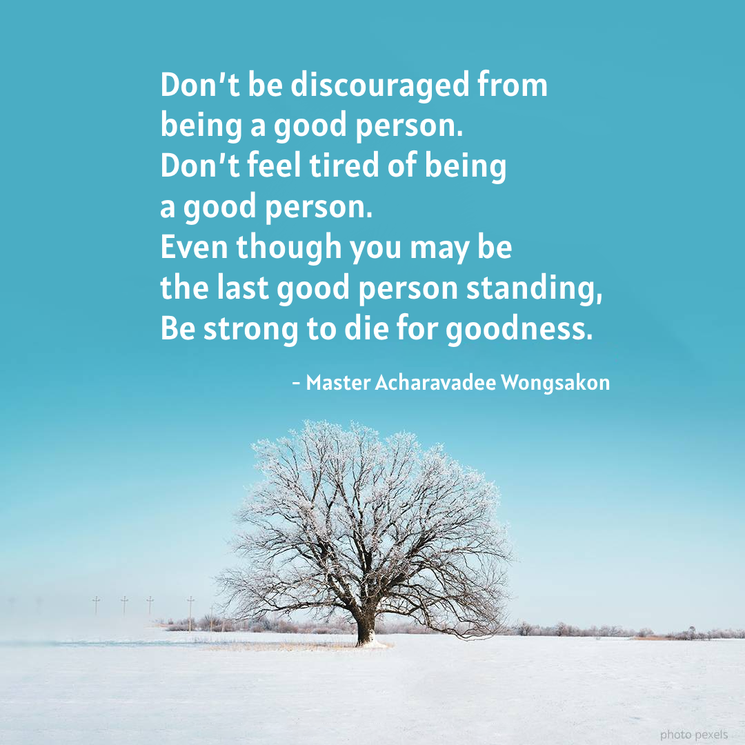 Don’t be discouraged from being a good person