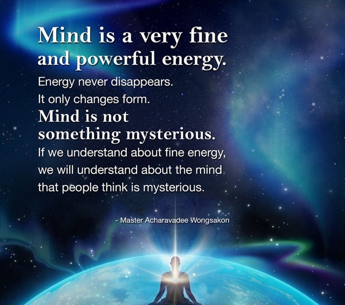 Mind is a very fine and powerful energy.