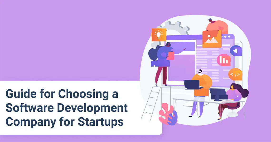 Guide for Choosing a Software Development Company for Startups