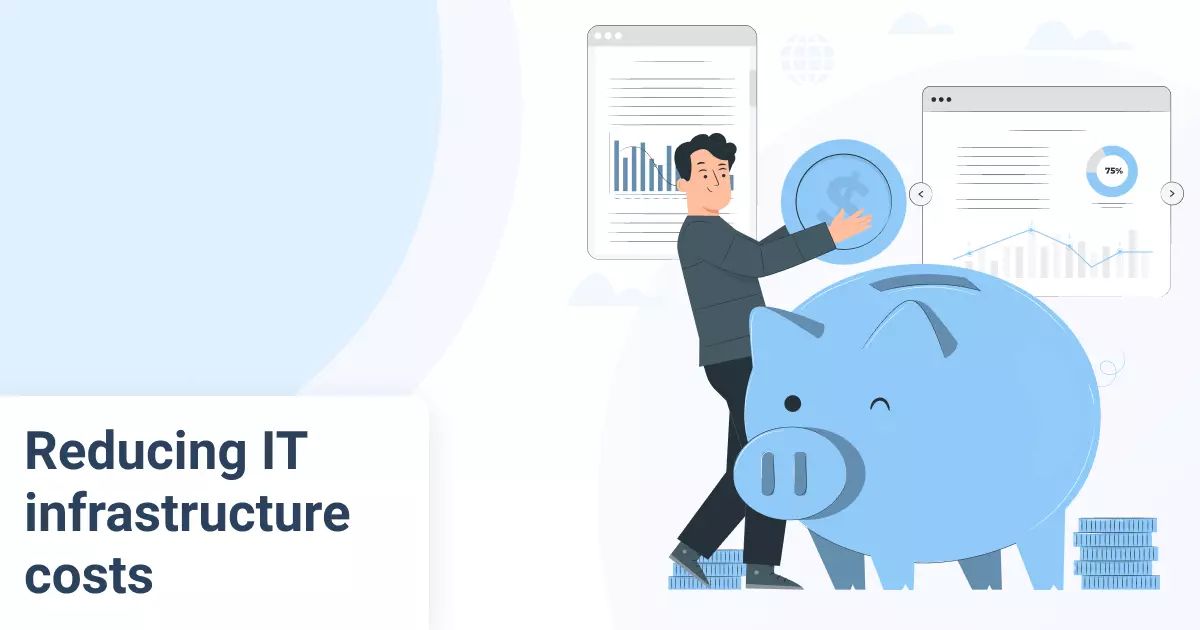 Reducing IT Infrastructure Costs: 5 Ways to Optimize IT Infrastructure