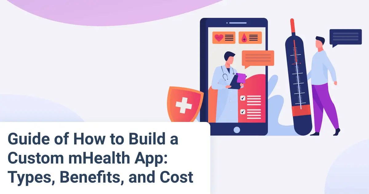 Guide of How to Вuild a Custom mHealth App: Types, Benefits, and Cost