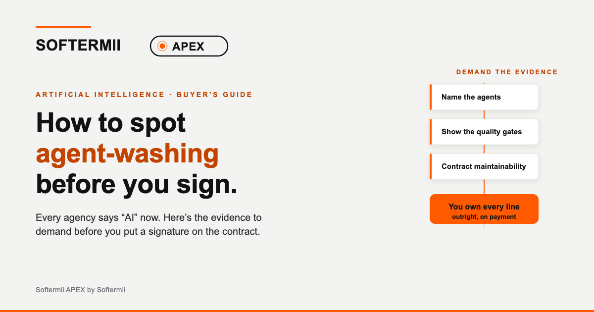 Softermii APEX buyer’s guide. Headline: how to spot agent-washing before you sign. A "demand the evidence" stack lists name the agents, show the quality gates, contract maintainability, ending at an orange node: you own every line, outright on payment.