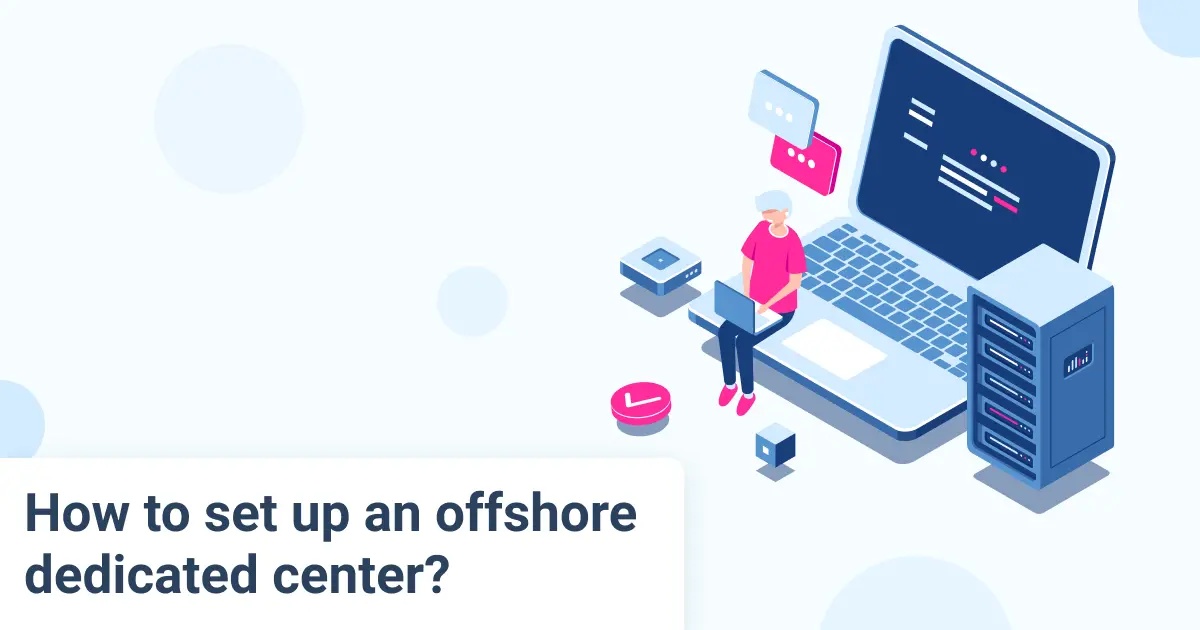 How To Set Up An Offshore Dedicated Center?