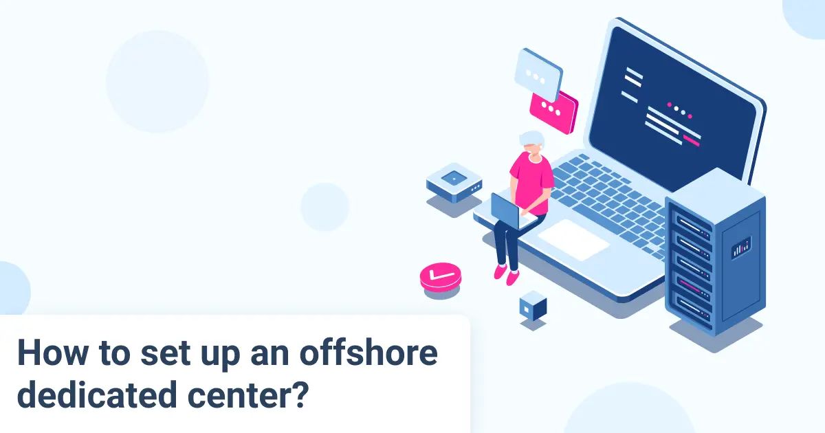 How To Set Up An Offshore Dedicated Center?