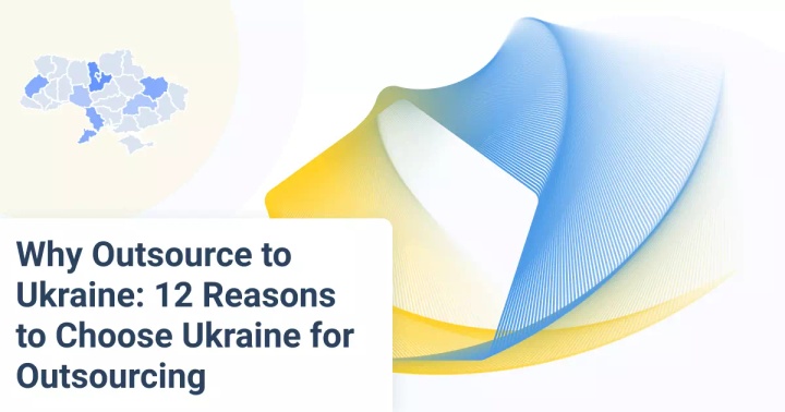 12 Reasons to Choose Ukraine for Software Outsourcing