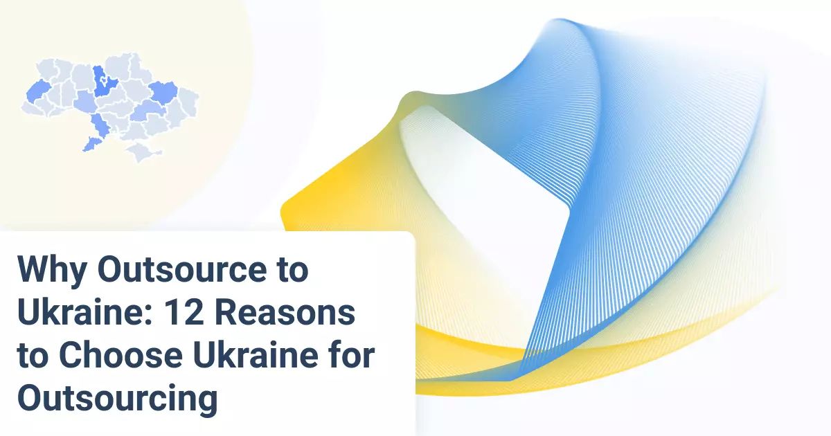 12 Reasons to Choose Ukraine for Software Outsourcing
