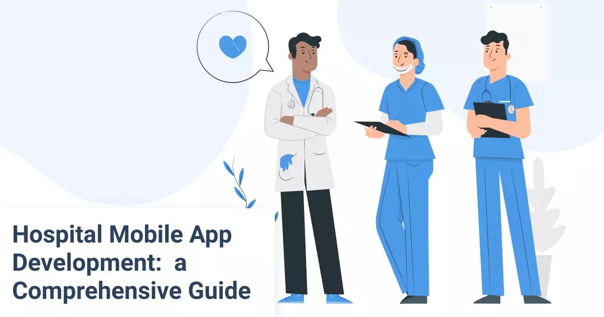 Hospital Mobile App Development: A Comprehensive Guide