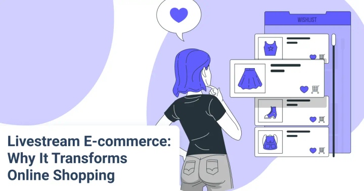 Livestream e-Commerce: Why It Transforms Online Shopping