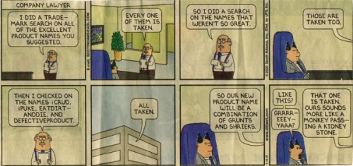 A Dilbert strip where the company lawyer reports every suggested product name is taken, so the new name will be a combination of grunts and shrieks.