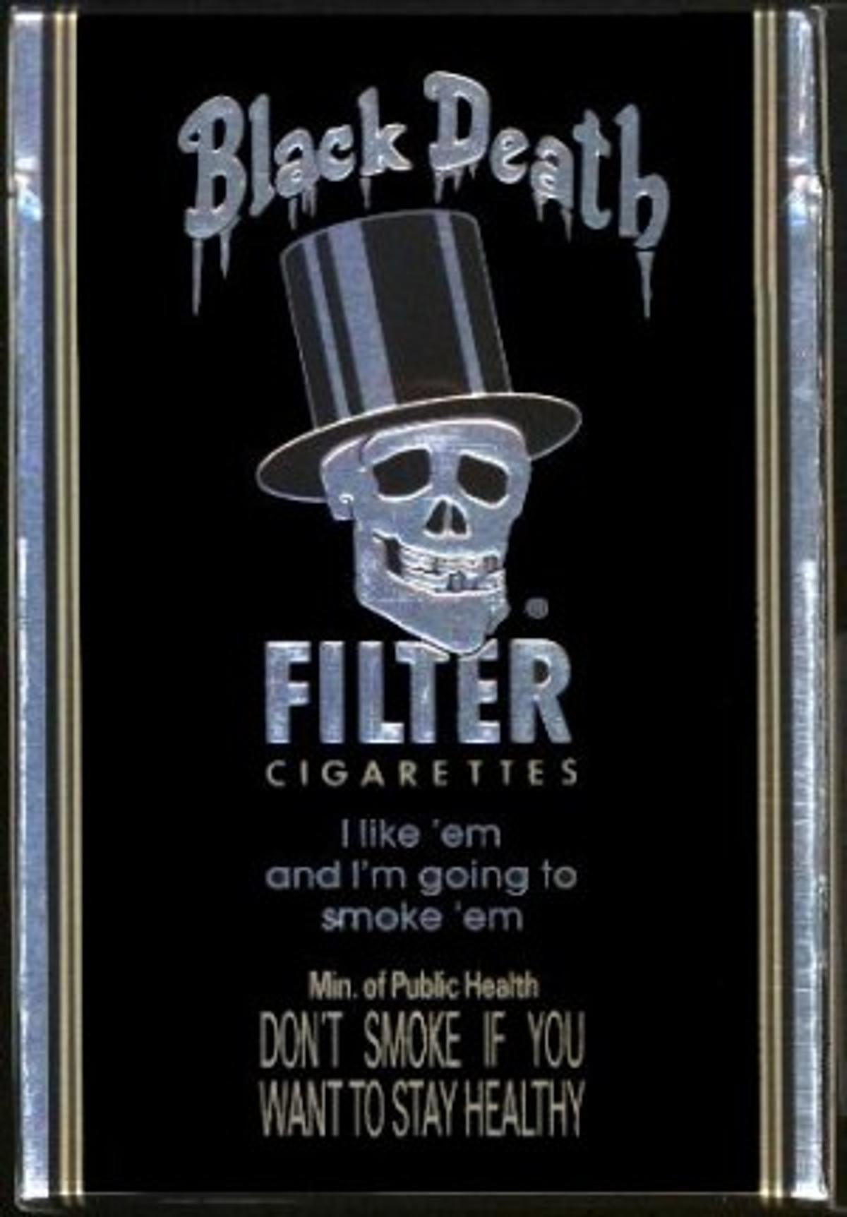 A "Black Death Filter Cigarettes" pack with a top-hatted skull and the line "I like 'em and I'm going to smoke 'em".