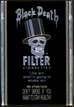 A "Black Death Filter Cigarettes" pack with a top-hatted skull and the line "I like 'em and I'm going to smoke 'em".