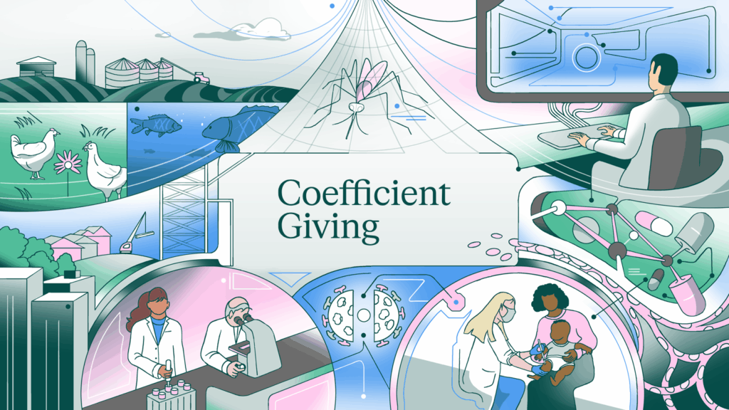An illustrated panorama of the work being funded — farmland and hatcheries, a mosquito under a net, a lab bench, a nurse with a baby — with Coefficient Giving lettered at its centre