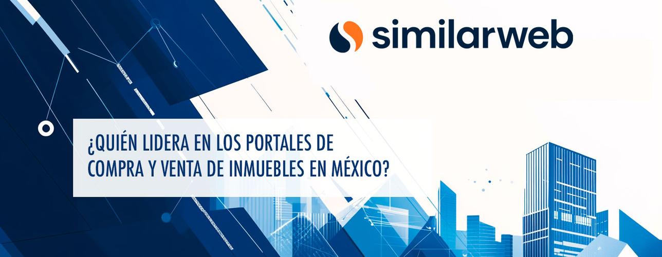 ¿Quién Lidera en los Portales de Compra y Venta de Inmuebles en México?