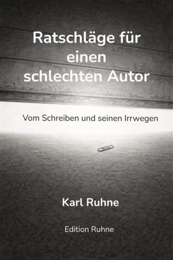 Cover von Ratschläge für einen schlechten Autor — Karl Ruhne