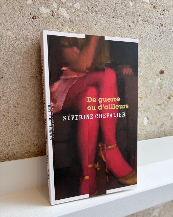 De guerre ou d'ailleurs de Séverine Chevalier