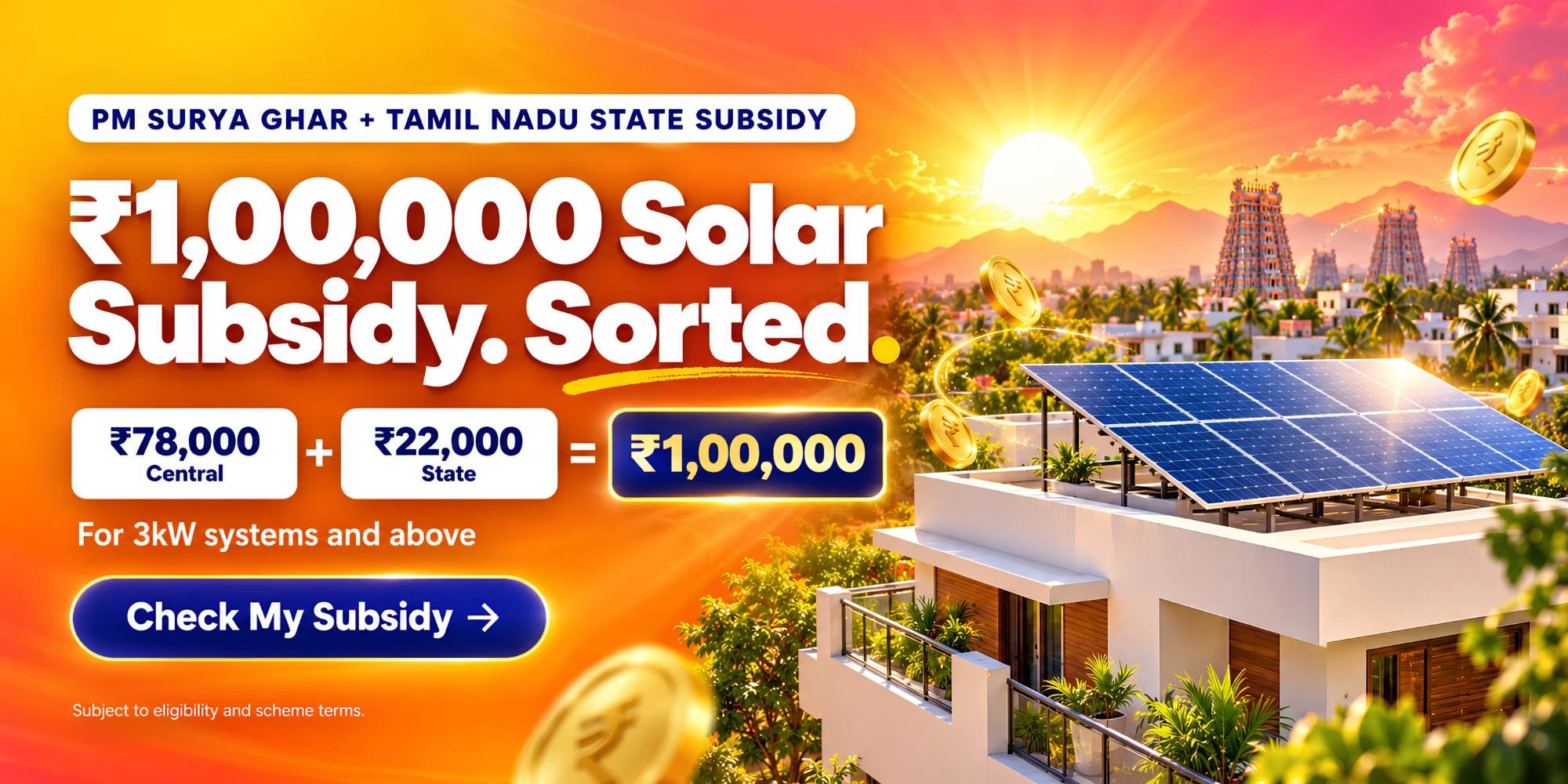 PM Surya Ghar + Tamil Nadu state subsidy up to ₹1,00,000 for home rooftop solar (3kW and above). Check my subsidy.