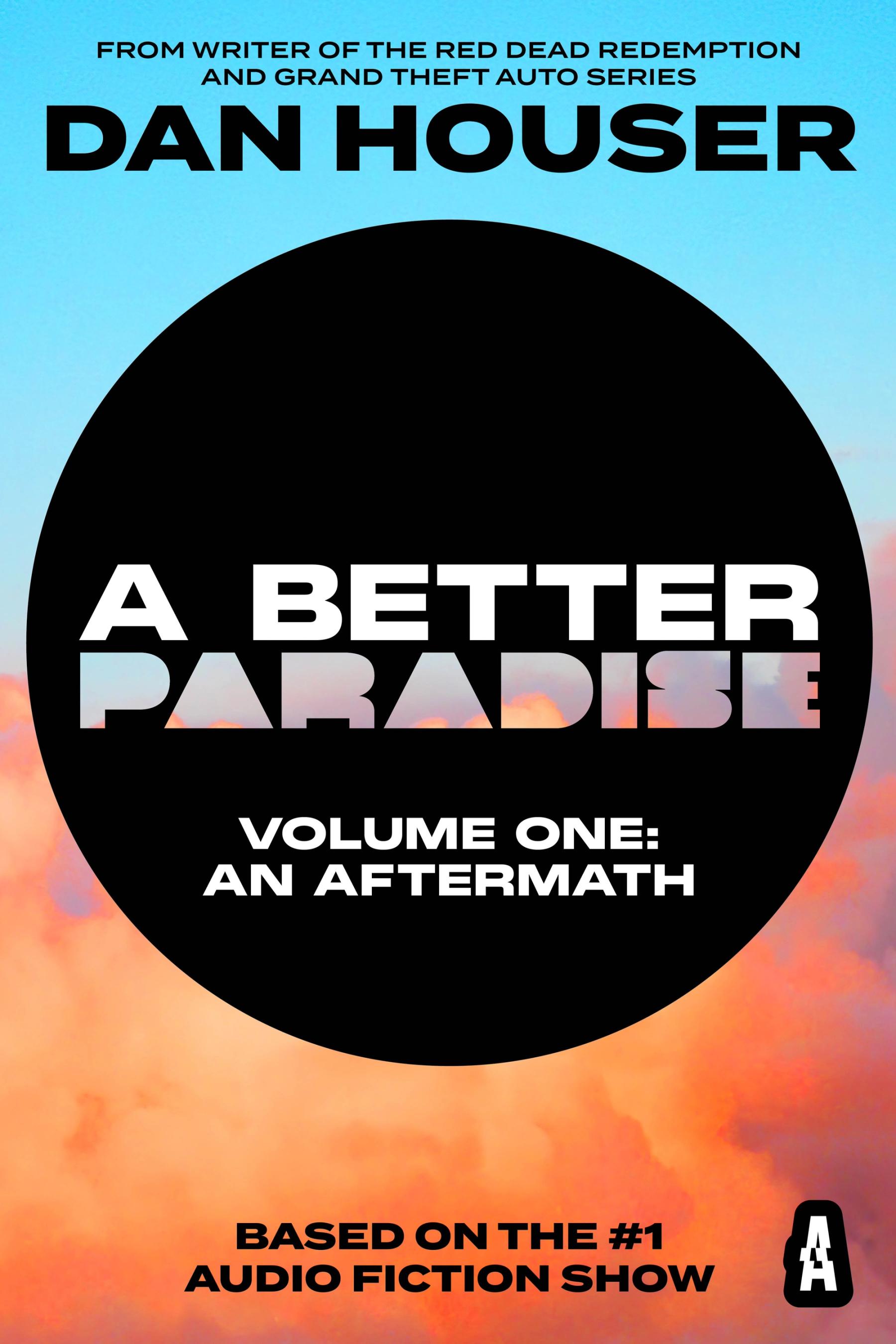 The cover for the A Better Paradise Volume One: An Aftermath novel, written by Dan Houser and based on the audio fiction show.
