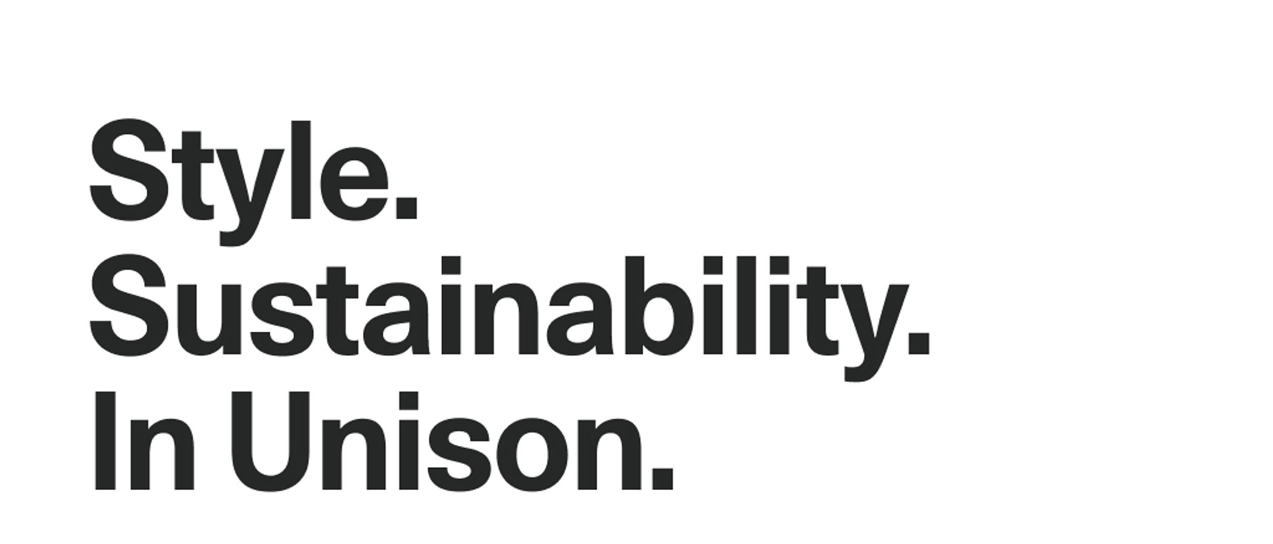 Style. Sustainability. In Unison.