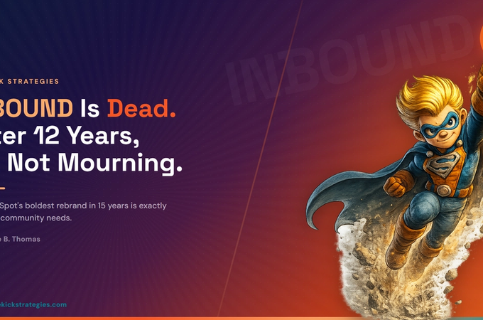 INBOUND Is Dead. After 15 Years, Here's Why I'm Not Mourning.