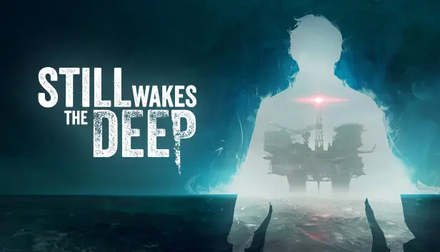 Key art for Still Wakes The Deep, featuring a stylized silhouette of a person with a North Sea oil rig platform in the center