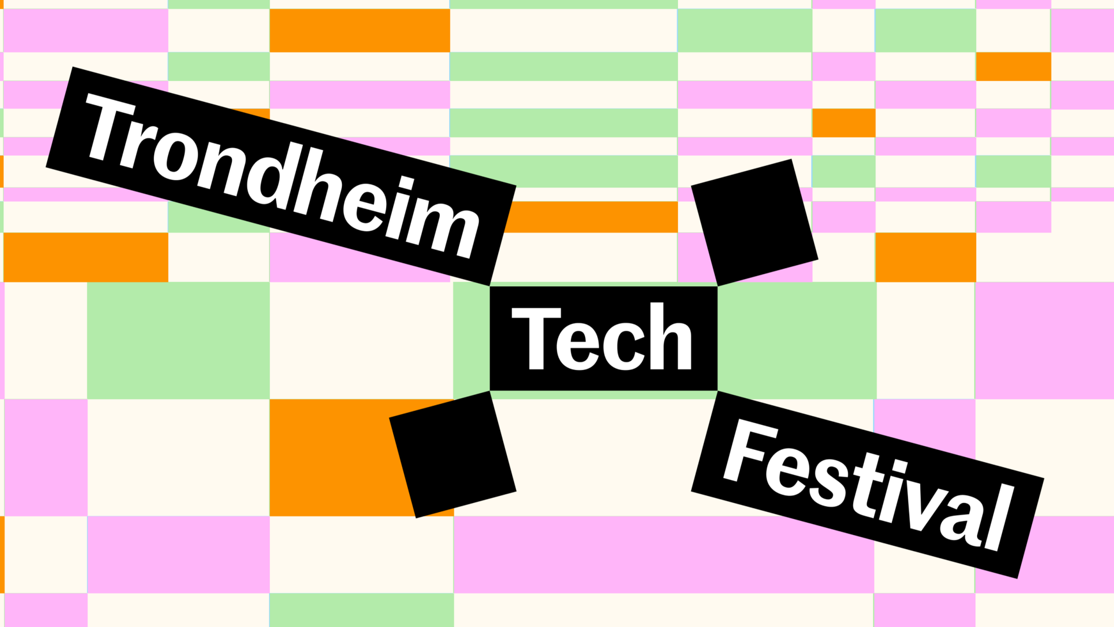 «Trondheim Tech Festival» i hvite bokstaver på svarte, skråstilte bokser, over et rutemønster i rosa, grønt og oransje.