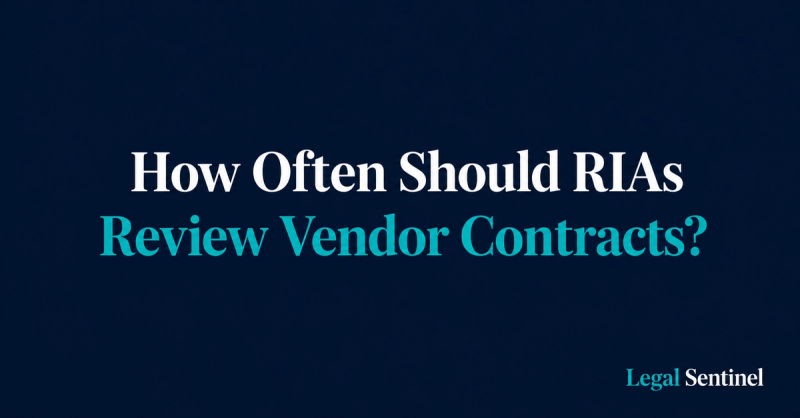 How Often Should RIAs Review Vendor Contracts for Compliance?