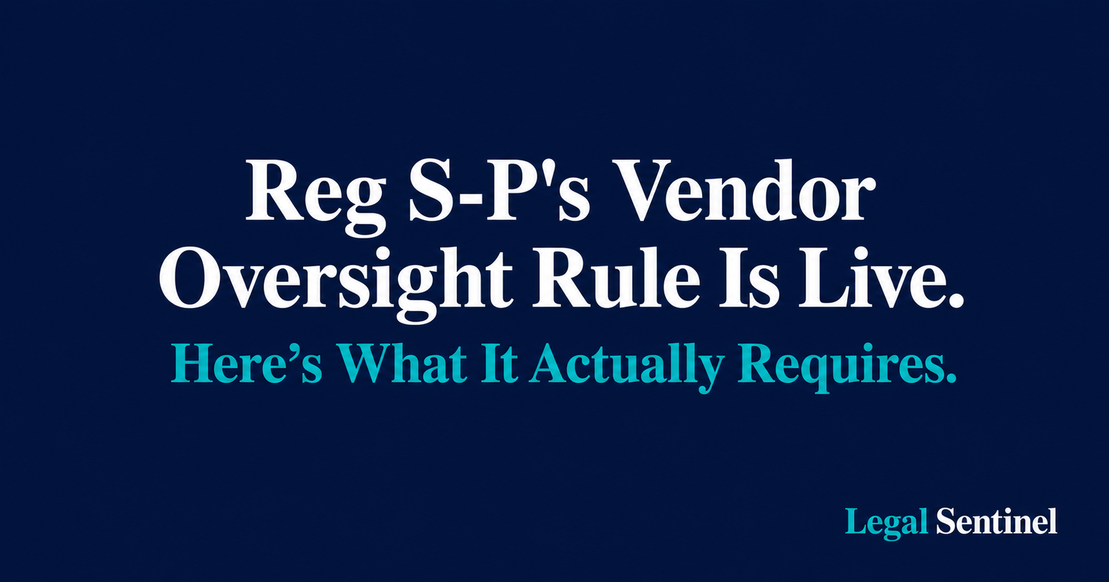 What Does Reg S-P's Vendor Oversight Requirement Actually Require RIAs to Do?