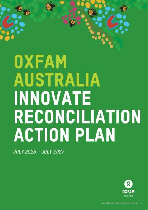 Oxfam Australia Innovate Reconciliation Action Plan, July 2025 – July 2027